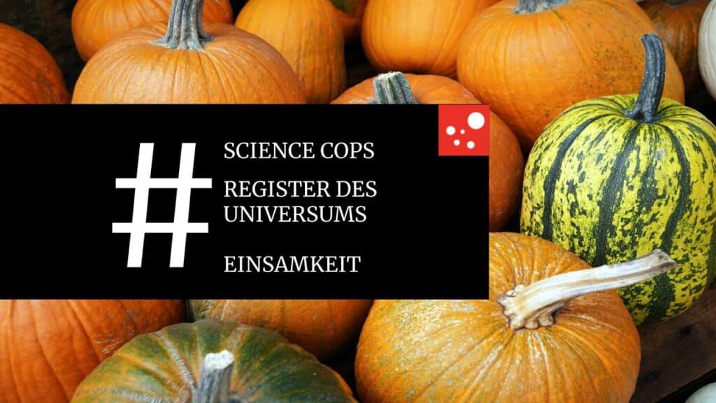 Kürbisse im Hintergrund, im Vordergrund die Begriffe Science Cops, Register des Universums und Einsamkeit