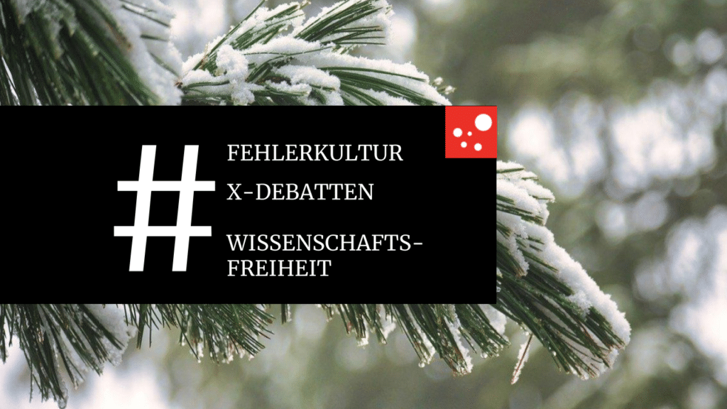 ein Tannenzweig im Hintergrund. Davor die Begriffe "FEHLERKULTUR, X-DEBATTEN, WISSENSCHAFTS- FREIHEIT"